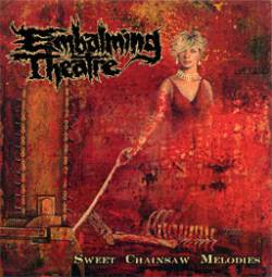 Embalming Theatre : Sweet Chainsaw Melodies